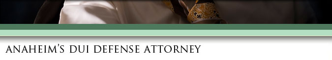 Anaheim DUI Defense Attorney